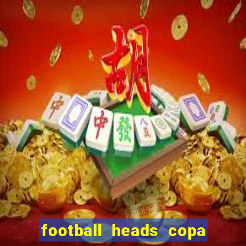 football heads copa libertadores 2015 dvadi